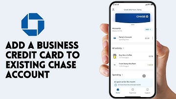 How To Add A Business Credit Card To Existing Chase Account - Step by Step