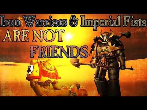 iron-warriors-&-imperial-fists-are-not-friends