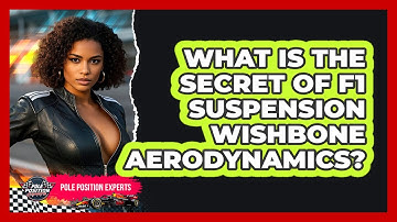What Is The Secret Of F1 Suspension Wishbone Aerodynamics? - Pole Position Experts