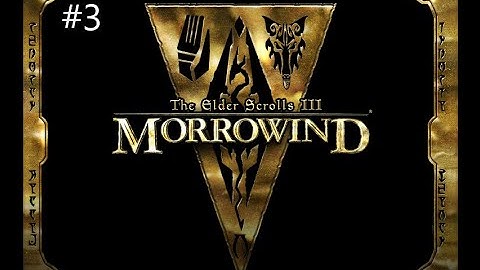The Elder Scrolls III Morrowind playthrough: Part 3 - Questing