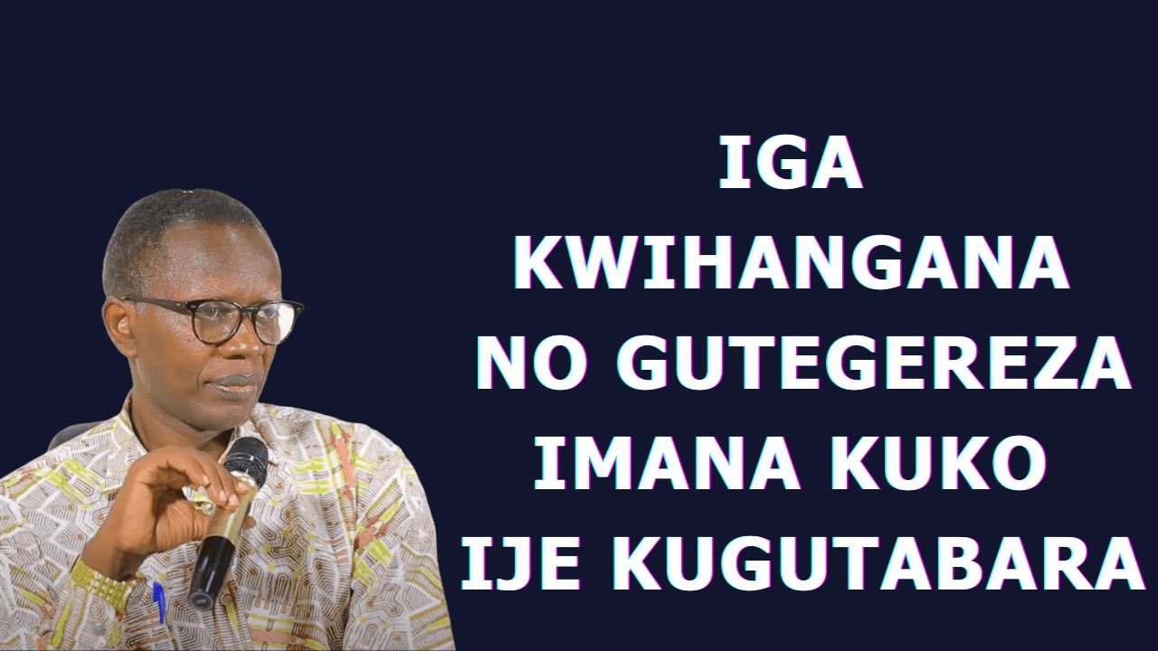 IGA KWIHANGANA NO GUTEGEREZA IMANA KUKO IJE KUGUTABARA---INYIGISHO YA Past. Antoine RUTAYISIRE