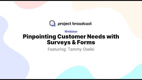 Pinpointing Customer Needs with Surveys & Forms
