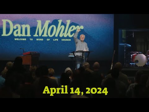 ✝️ @ Word of Life Church April 14, 2024 - Dan Mohler
