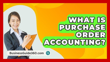 What Is Purchase Order Accounting? - BusinessGuide360.com