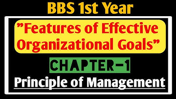 Features of Effective Organizational Goals|BBS 1st Year Principle of Management|Chapter1|in Nepali