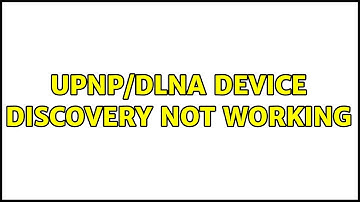 UPnP/DLNA device discovery not working