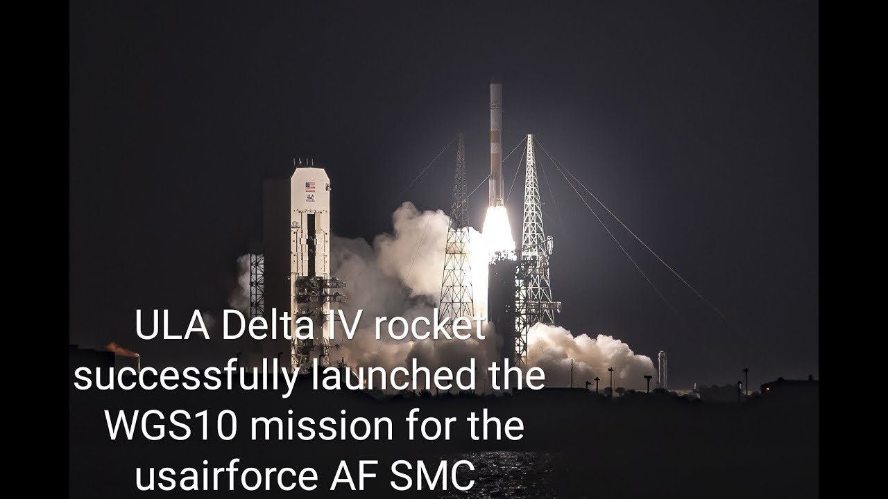 ULA Delta IV rocket successfully launched the WGS10 mission for the usairforce AF SMC