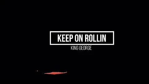 King George - Keep On Rollin (Official Lyric Video)