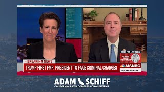 Rep. Schiff on MSNBC: Donald Trump Indicted for Criminal Charges is a Vindication of the Rule of Law