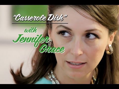 "Casserole Dish" -- JENNIFER GRACE