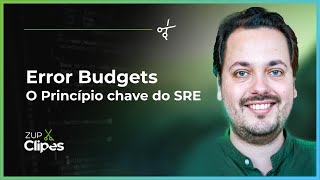 Error Budgets: O Princípio chave do SRE | 📎 Zup Clipes ✂️