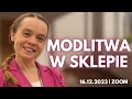 Modlitwa w sklepie [Łk 3,4-6] | Inga Pozorska | Zoom - 16.12