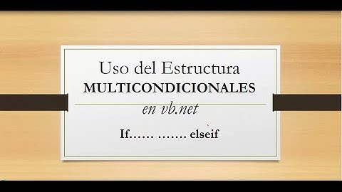 Como Utilizar IF-- elseif Estructura multicondicional en visual basic 2016