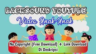 Kumpulan Backsound Youtube Video Anak-Anak No Copyright || Link Download Di Deskripsi