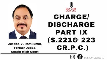 Charge/Discharge Part IX (Ss.22l & 223 Cr.P.C.) Justice V. Ramkumar, Former Judge, Kerala High Court