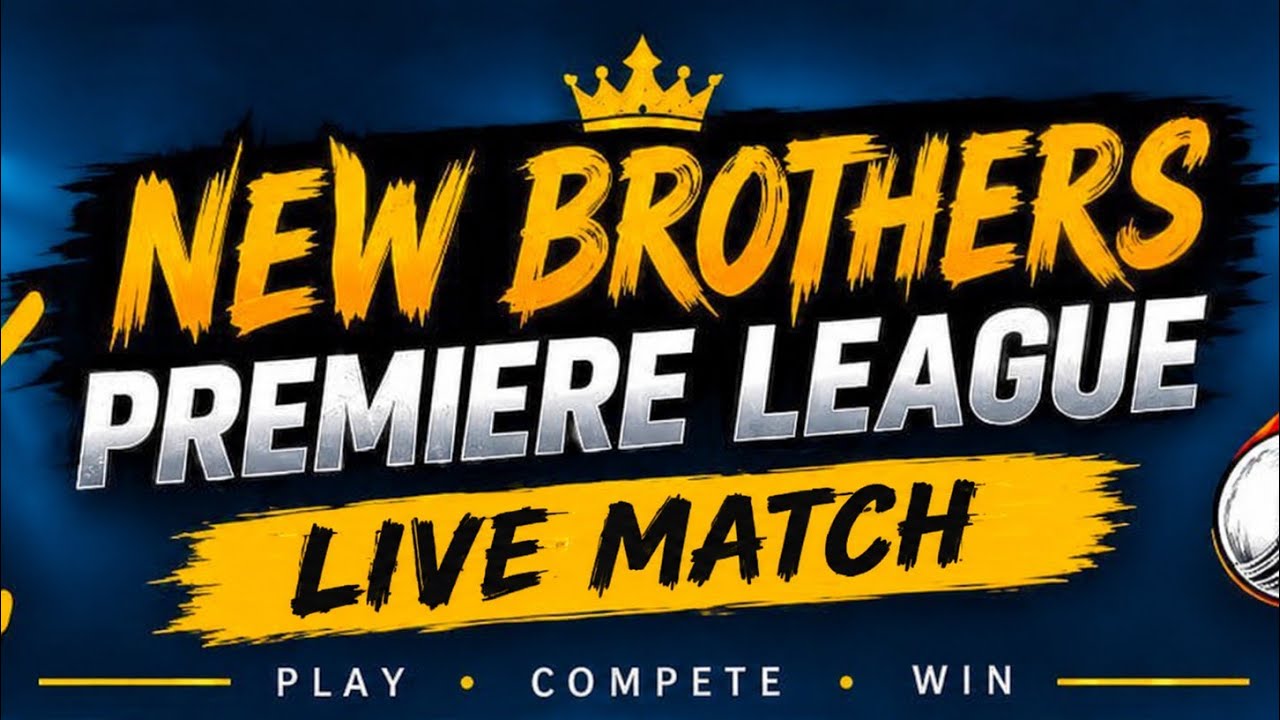 New Brothers Premiere league Live