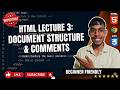 HTML Lecture 3: Understanding Document Structure & Comments