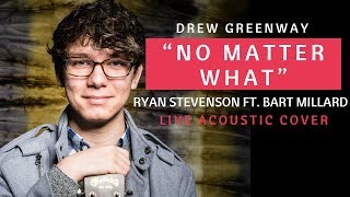 No Matter What - Ryan Stevenson ft. Bart Millard (Live Acoustic Cover by Drew Greenway) chords