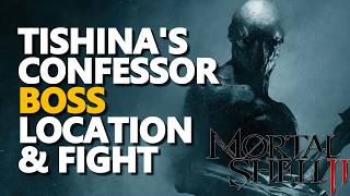 Tishinas Confessor BOSS LOCATION & FIGHT Mortal Shell 2