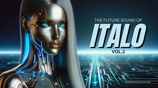 2024 #italodance Mix - The Future Sound of Italo Volume 3
