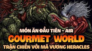 Cuộc Chiến Với Mã Vương Heracles Để Giành Món AIR - Toriko Thế Giới Gourmet
