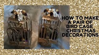 How I made a pair of  3D Christmas Birdcage Ornaments.