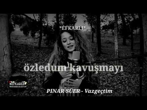 PINAR SÜER - Vazgeçtim