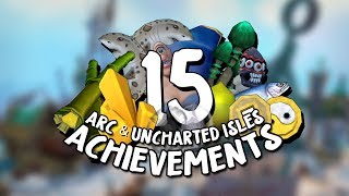 15 Incredible Arc & Uncharted Isles Achievements