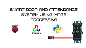 Smart door and Attendance system using Image processing