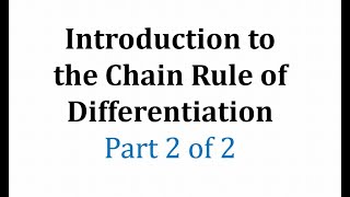 The Chain Rule of Differentiation: Part 2 of 2