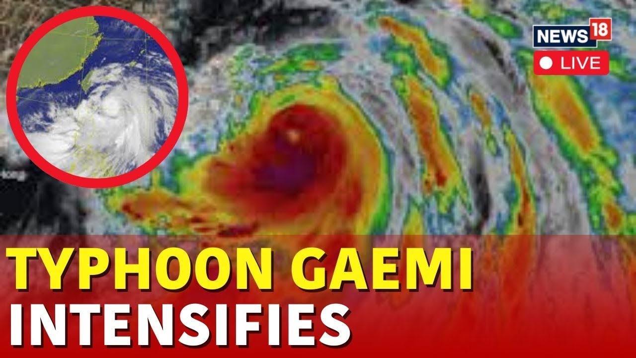 Typhoon Gaemi Tracker LIVE Typhoon Gaemi Heads Toward Taiwan From Philippines N18G Live