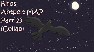 Birds Antpelt MAP [Part 23] [COLLAB]