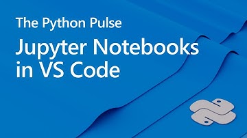 Python Pulse - Jupyter Notebooks in VS Code