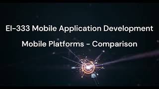 EI 333 Mobile Application Development   Lecture   2  Comparison of Mobile Platforms