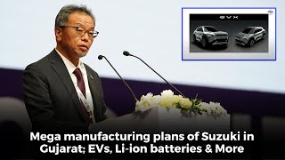 Mega manufacturing plans of Suzuki in Gujarat; E-vehicles, Lithium Ion Batteries, Export and more