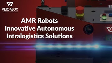 VersaBox AMR Robots: Innovative Autonomous Intralogistics Solutions