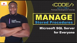 How To Manage Stored Procedures | Microsoft SQL Server 2017 for Everyone | Trevoir Williams