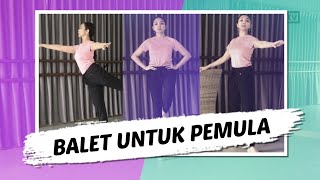 LATIHAN BALET DI RUMAH UNTUK PARA PEMULA!