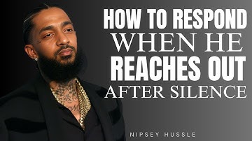 HOW TO RESPOND WHEN HE REACHES OUT AFTER SILENCE | POWERFUL MOTIVATIONAL SPEECH NIPSEY HUSSLE