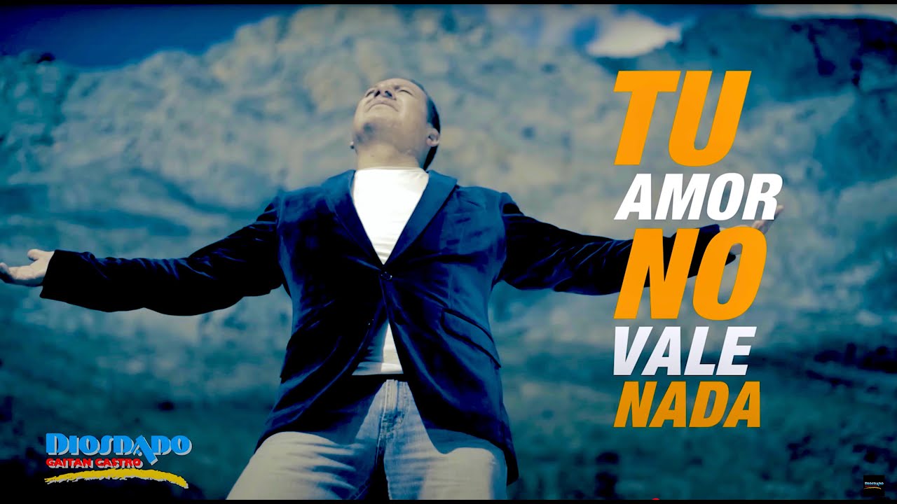 Tu Amor No Vale Nada - Diosdado Gaitán Castro.