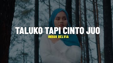 Indah Delvia - Taluko Tapi Cinto Juo (Lirik)