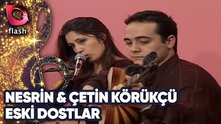 Nesrin Ve Çetin Eski Dostlar Flash Tv 01 Nisan 2002