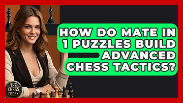 How Do Mate In 1 Puzzles Build Advanced Chess Tactics? - The Chess Codex