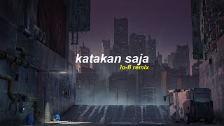 Katakan saja [lofi remix/relaxing music]