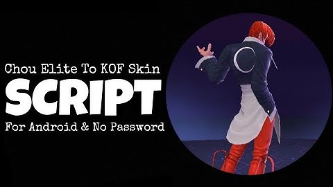 Chou Elite To KOF Skin Script | S.T.U.N Patch | No Password.