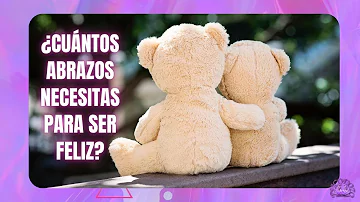 ¿Cuántos abrazos necesitas para vivir?