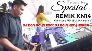 TERBARU Live Spesial REMIK KN14 DJ DEN BOYE FEAT DJ DEVI KITTY || WIKA sang PENJELAJAH sumsel