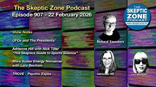 The Skeptic Zone #907 - 22.February.2026
