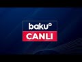 Baku TV Canlı Yayım - 25.11.2025 📺