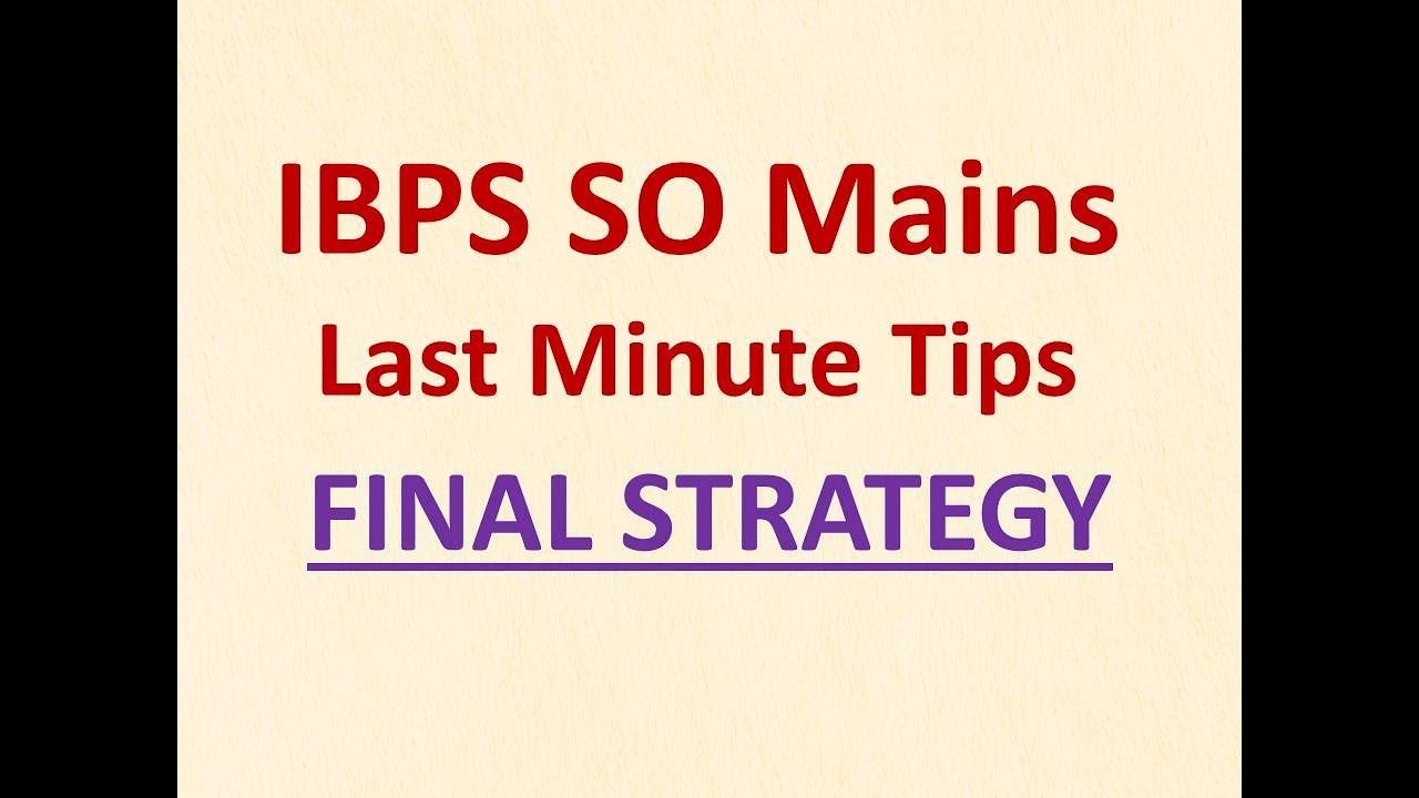 IBPS SO Mains – Last Minute Tips I Final Strategy